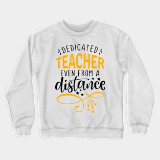 Dedicated Teacher Even From A Distance Crewneck Sweatshirt